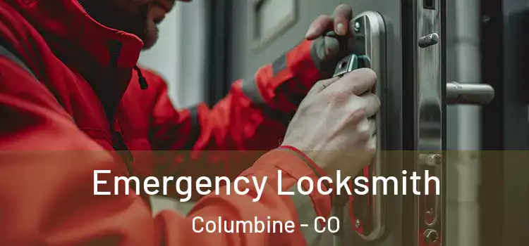Emergency Locksmith Columbine - CO