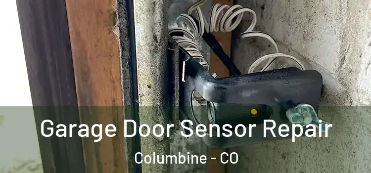 Garage Door Sensor Repair Columbine - CO